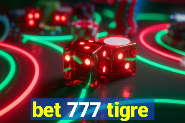 bet 777 tigre